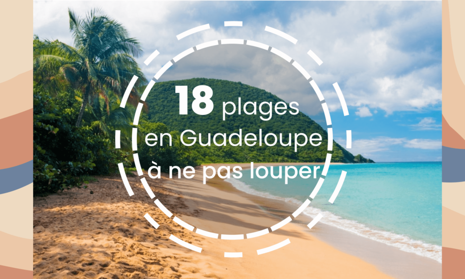 Plage Guadeloupe les 18 plus belles plages