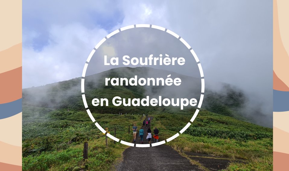 La soufrière Guadeloupe randonnée difficulté