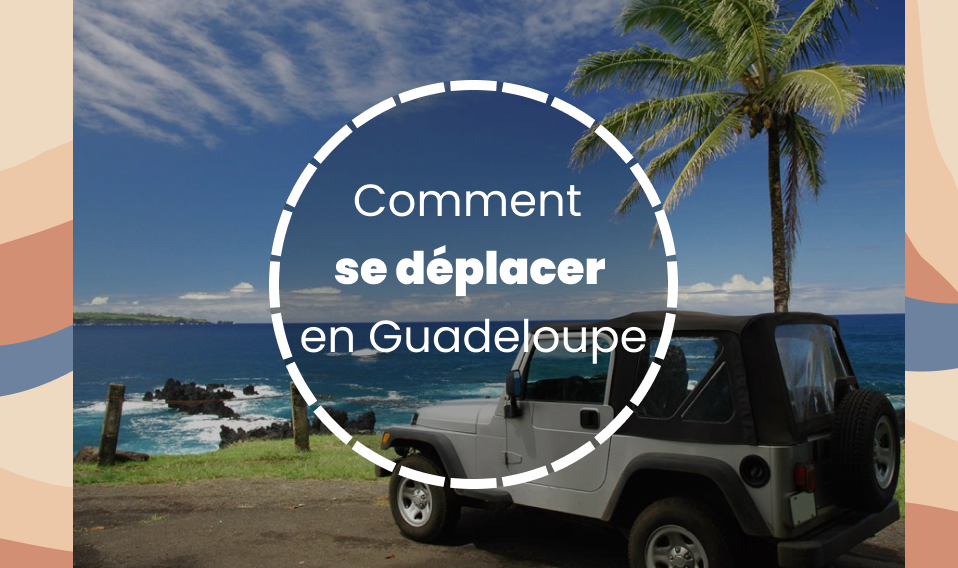 Comment se déplacer en Guadeloupe