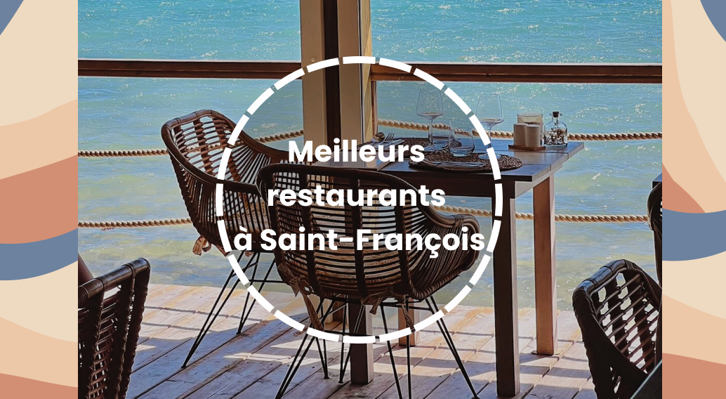 15 restaurants à Saint-François à faire en 2024