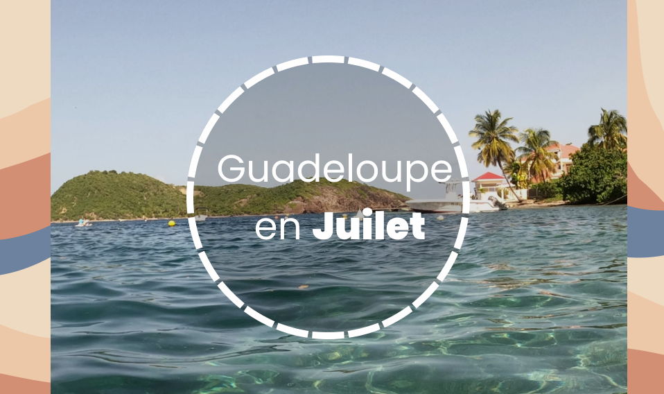 Guadeloupe en Juillet