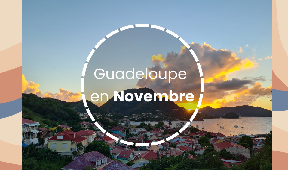 partir en Guadeloupe en Novembre