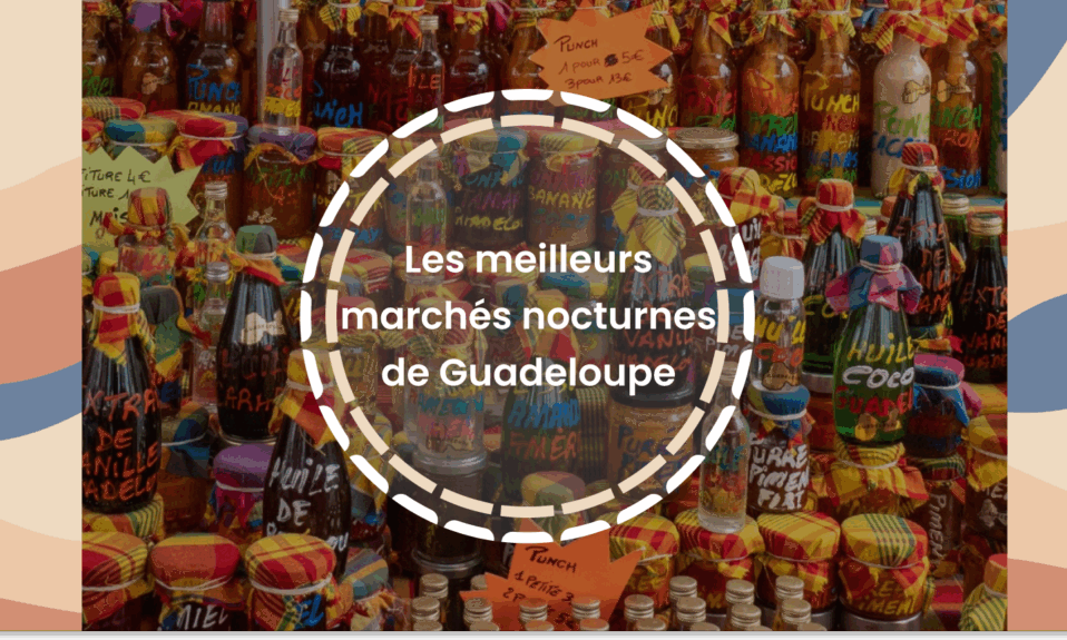 quels sont les marchés nocturnes de guadeloupe