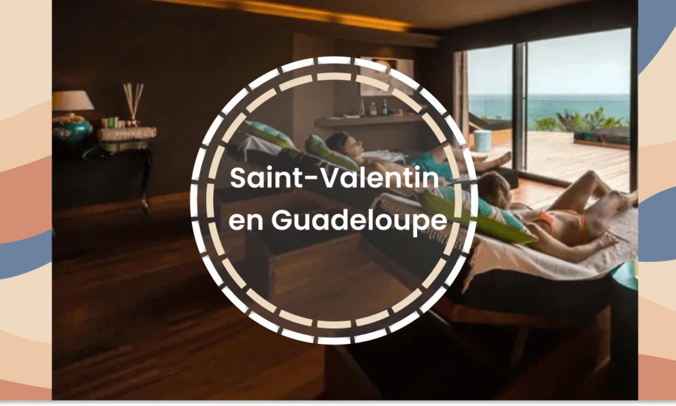 Saint-Valentin 2026 en Guadeloupe bons plans idées